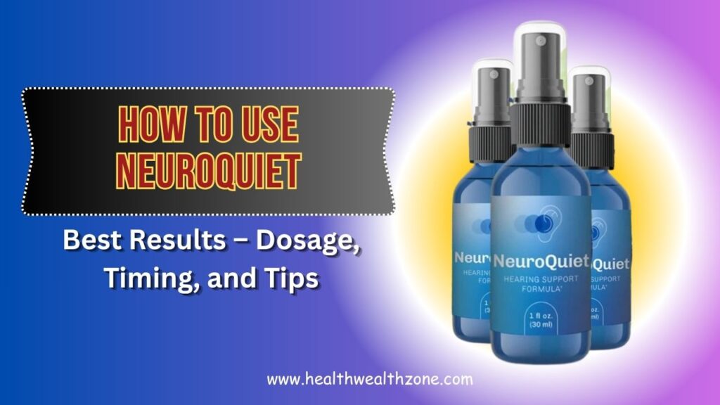 How-to-Use-NeuroQuiet-for-Best-Results-–-Dosage-Timing-and-Tips.jpg