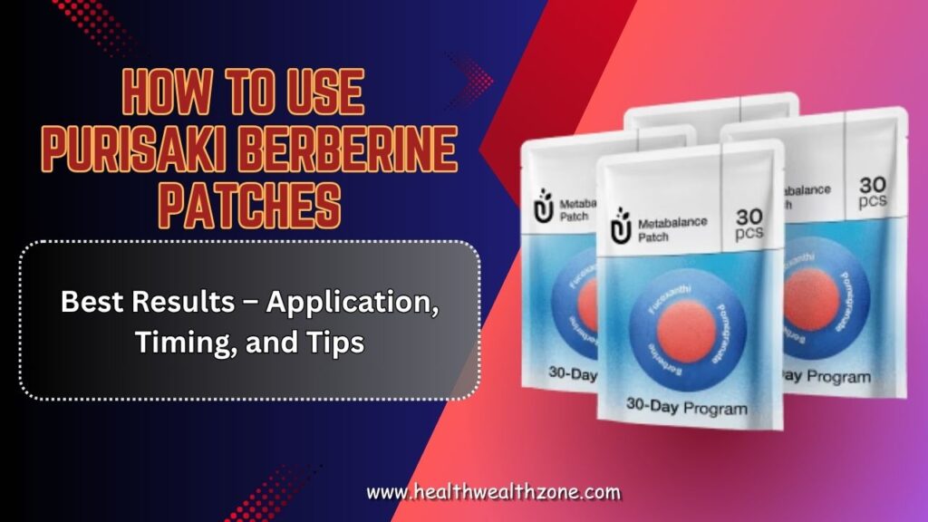 How-to-Use-Purisaki-Berberine-Patches-for-Best-Results-–-Application-Timing-and-Tips.jpg