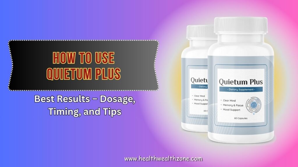 How-to-Use-Quietum-Plus-for-Best-Results-–-Dosage-Timing-and-Tips.jpg