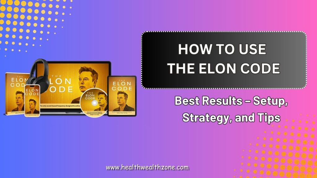 How to Use The Elon Code for Best Results – Setup, Strategy, and Tips