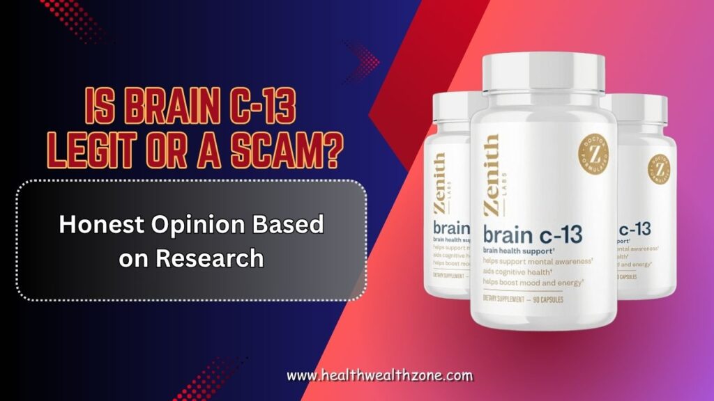 Is Brain C-13 Legit or a Scam? – Honest Opinion Based on Research