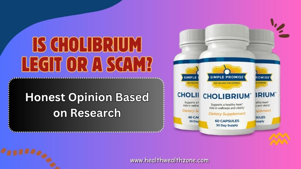 Is Cholibrium Legit or a Scam? – Honest Opinion Based on Research