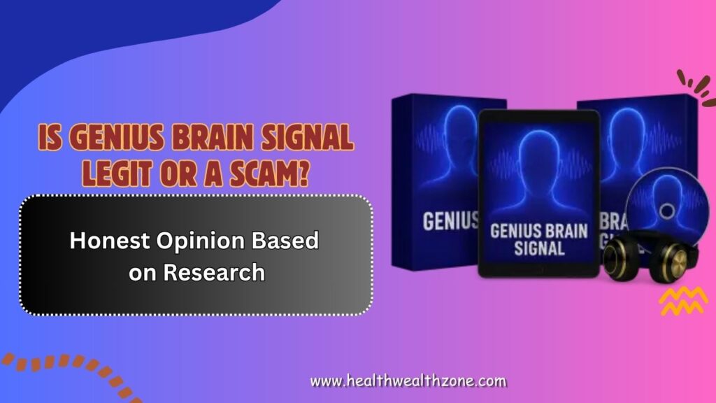 Is Genius Brain Signal Legit or a Scam? – Honest Opinion Based on Research