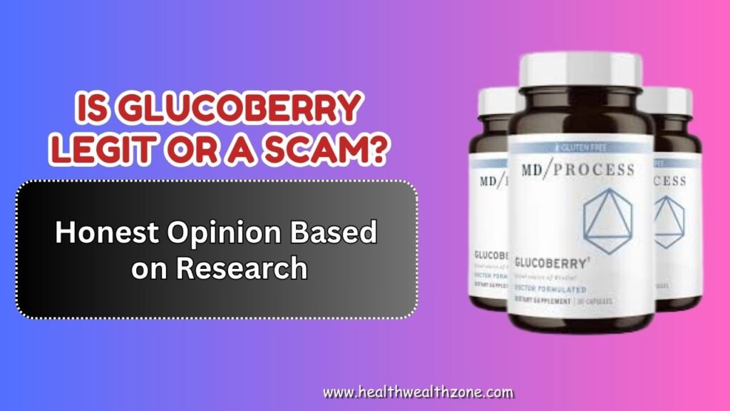 Is GlucoBerry Legit or a Scam? – Honest Opinion Based on Research