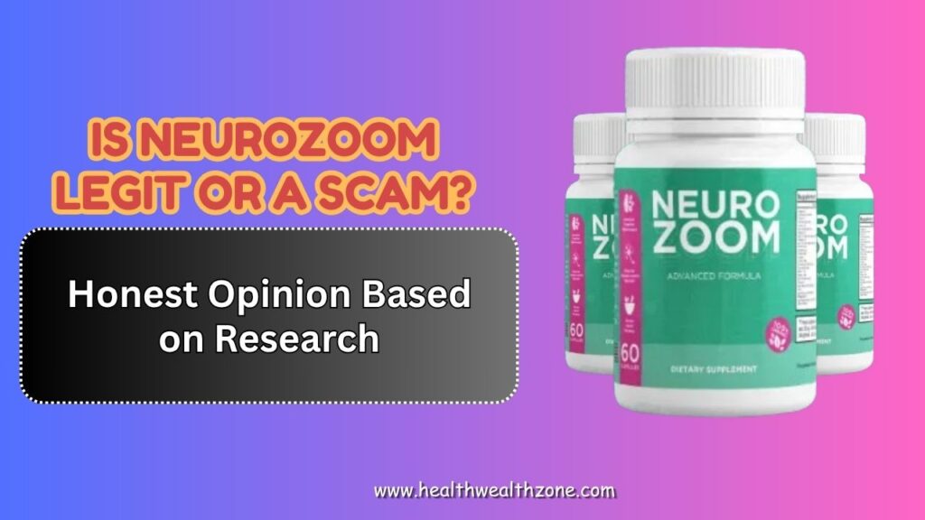 Is NeuroZoom Legit or a Scam? – Honest Opinion Based on Research