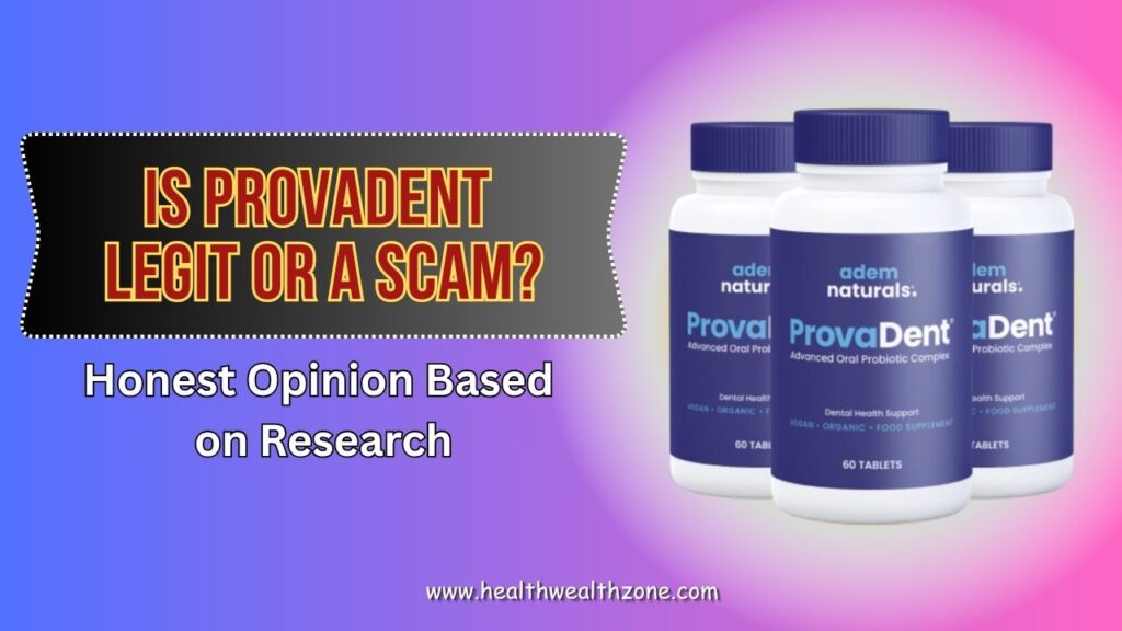 Is ProvaDent Legit or a Scam? – Honest Opinion Based on Research
