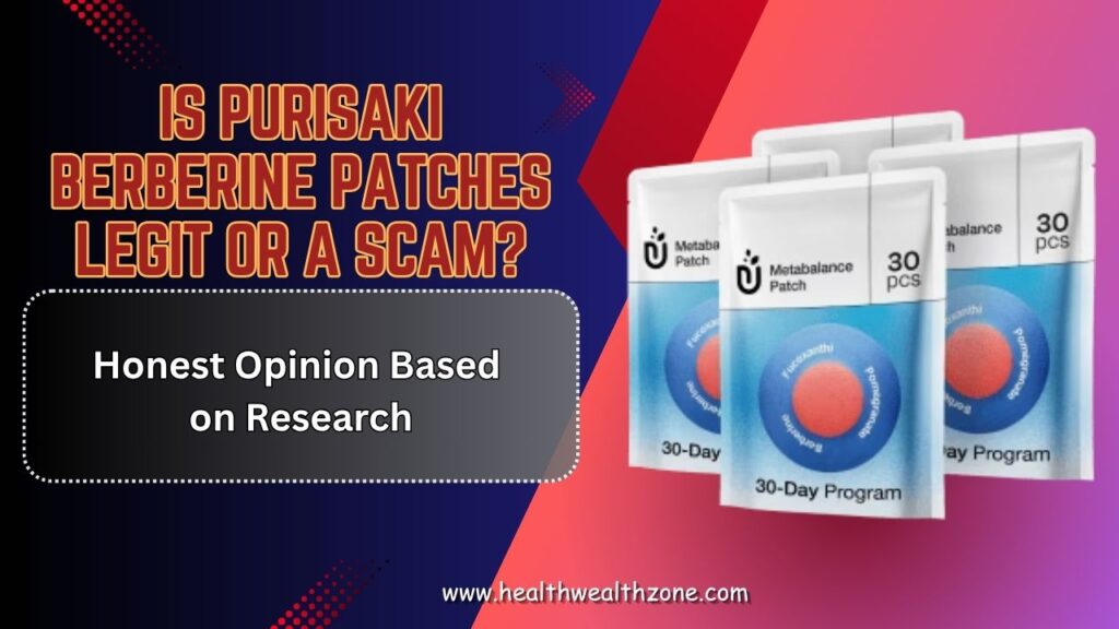 Is Purisaki Berberine Patches Legit or a Scam? – Honest Opinion Based on Research