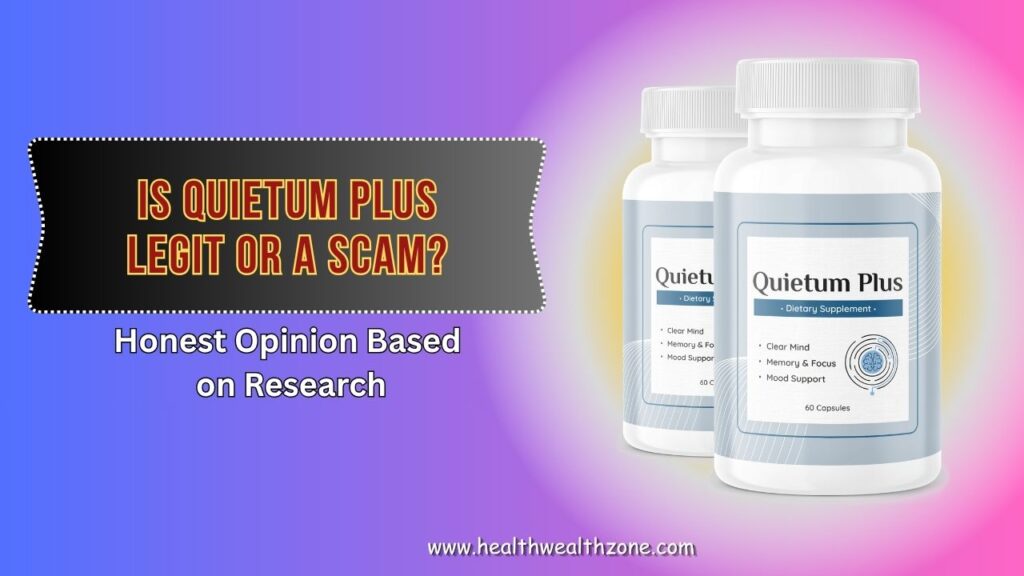 Is Quietum Plus Legit or a Scam? – Honest Opinion Based on Research