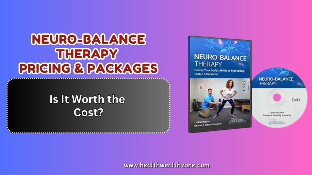 Neuro-Balance Therapy Pricing & Packages – Is It Worth the Cost?