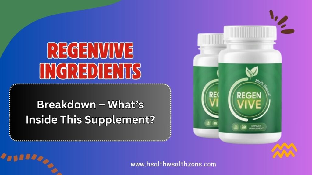 RegenVive Ingredients Breakdown – What’s Inside This Supplement?