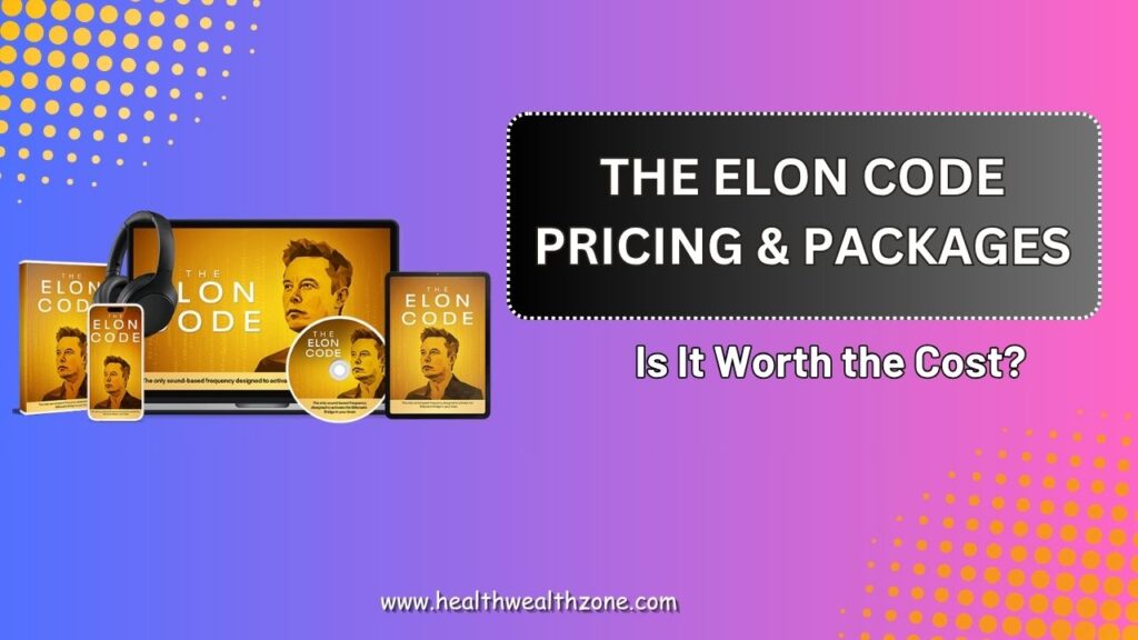 The Elon Code Pricing & Packages – Is It Worth the Cost?