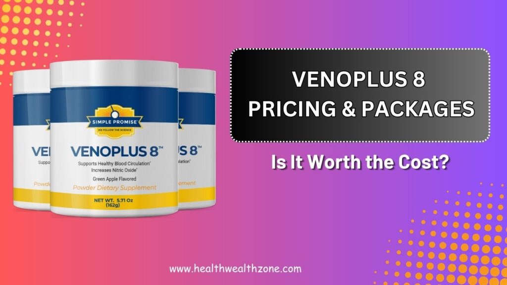 VENOPLUS-8-Pricing-Packages-–-Is-It-Worth-the-Cost.jpg