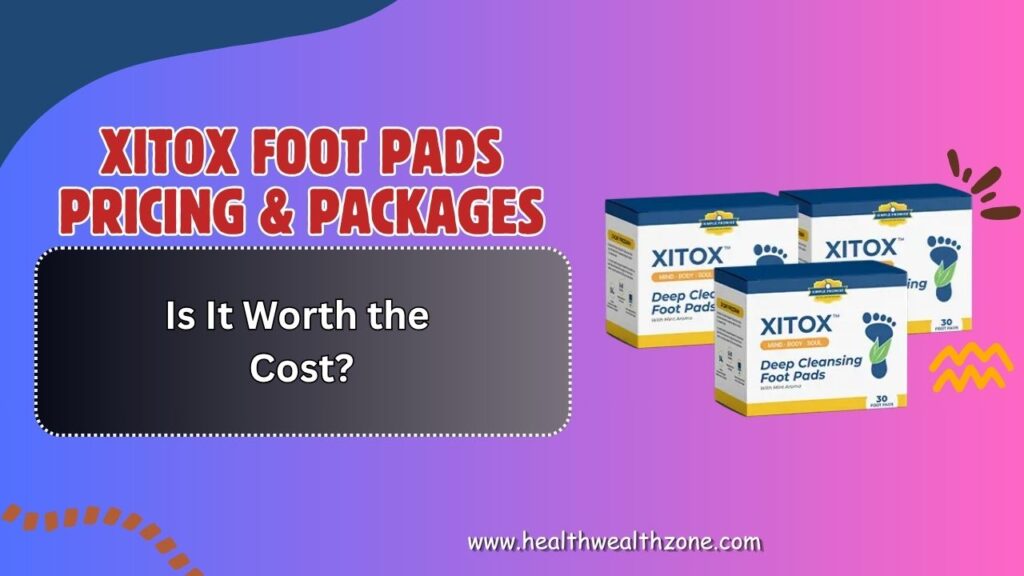 Xitox-Foot-Pads-Pricing-Packages-–-Is-It-Worth-the-Cost.jpg