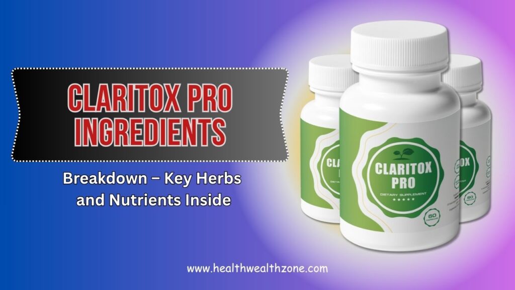 Claritox-Pro-Ingredients-Breakdown-–-Key-Herbs-and-Nutrients-Inside.jpg