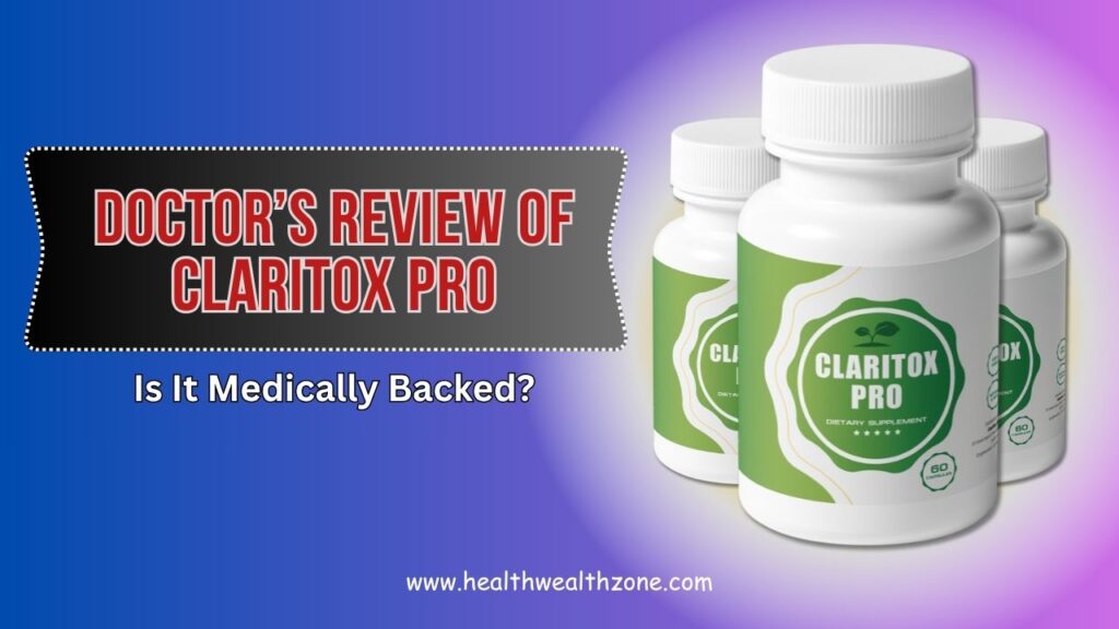 Doctors-Review-of-Claritox-Pro-–-Is-It-Medically-Backed.jpg