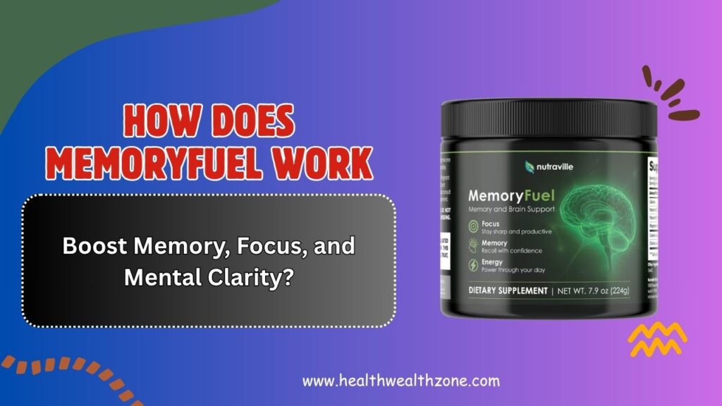 How-Does-MemoryFuel-Work-to-Boost-Memory-Focus-and-Mental-Clarity.jpg