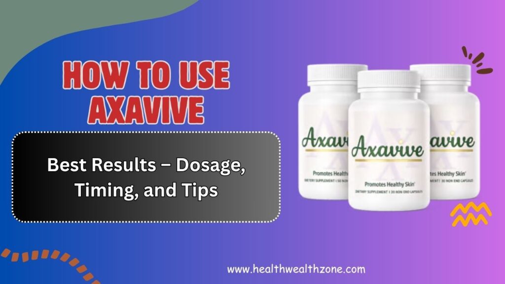 How-to-Use-Axavive-for-Best-Results-–-Dosage-Timing-and-Tips.jpg