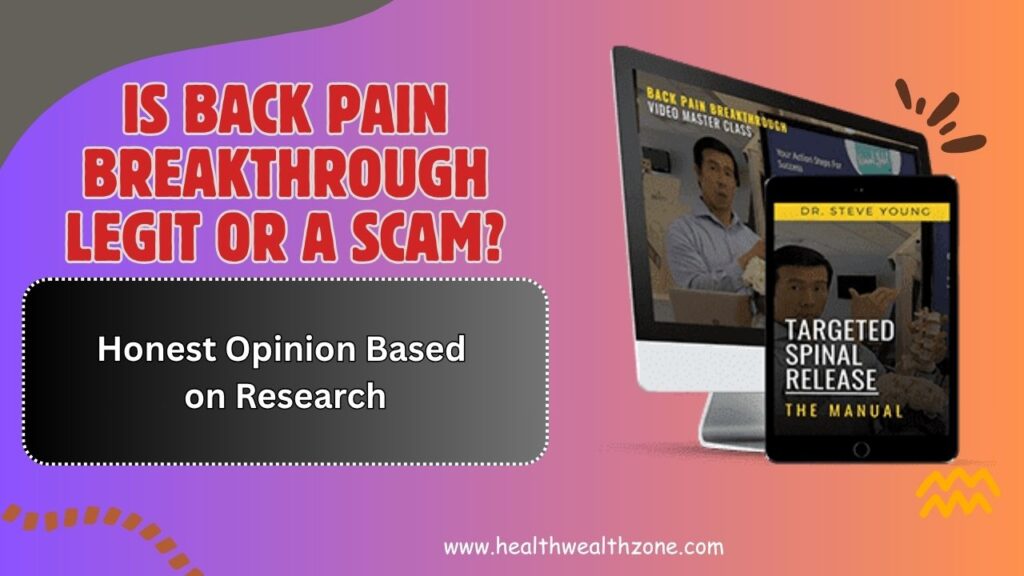 Is Back Pain Breakthrough Legit or a Scam? – Honest Opinion Based on Research