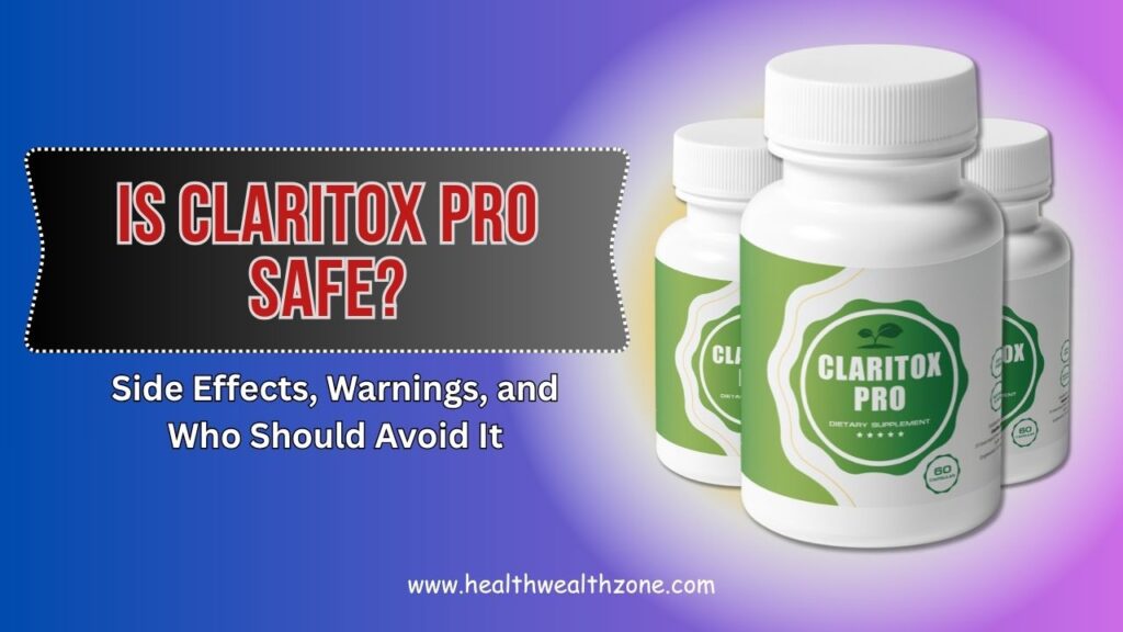 Is-Claritox-Pro-Safe-–-Side-Effects-Warnings-and-Who-Should-Avoid-It.jpg