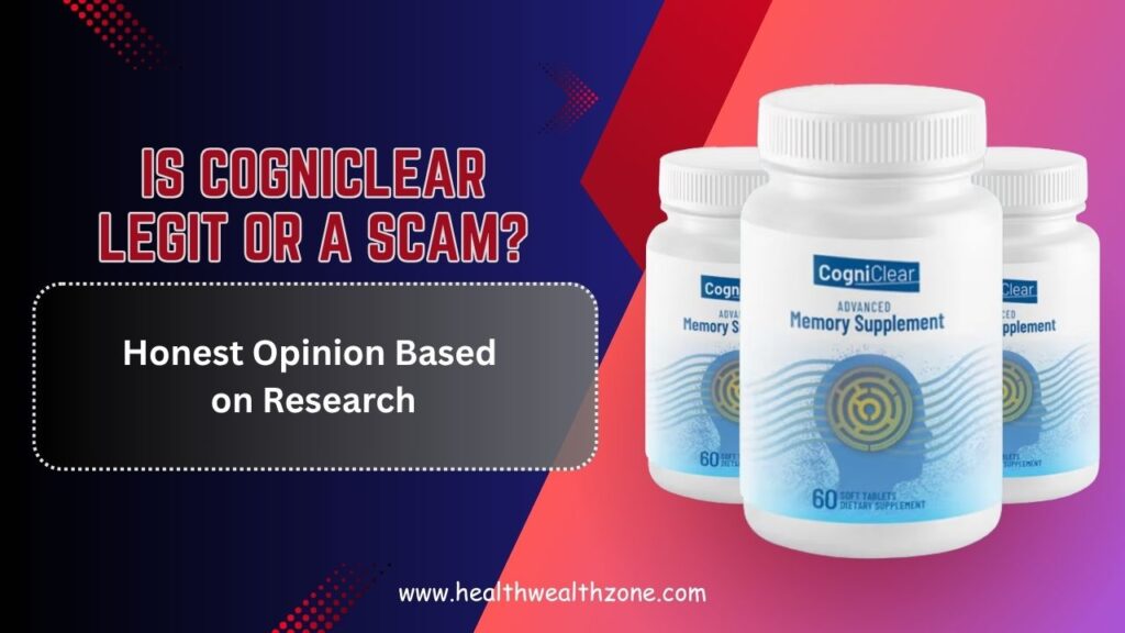 Is CogniClear Legit or a Scam? – Honest Opinion Based on Research