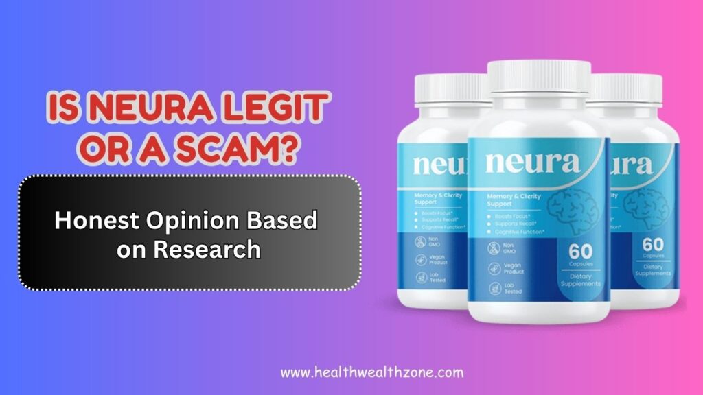 Is Neura Legit or a Scam? – Honest Opinion Based on Research