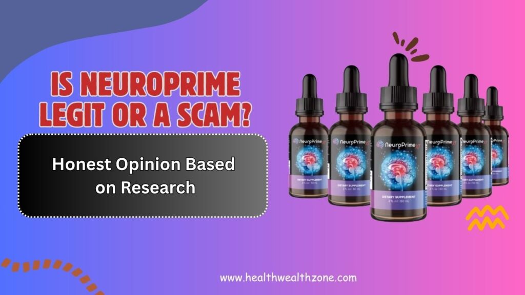 Is NeuroPrime Legit or a Scam? – Honest Opinion Based on Research