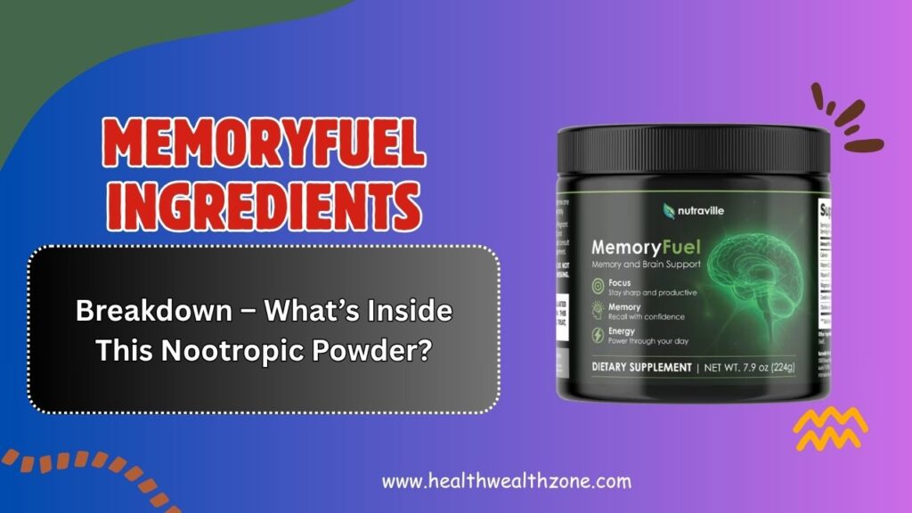 MemoryFuel Ingredients Breakdown – What’s Inside This Nootropic Powder?