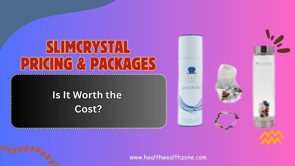 SLIMCRYSTAL-Pricing-Packages-–-Is-It-Worth-the-Cost.jpg
