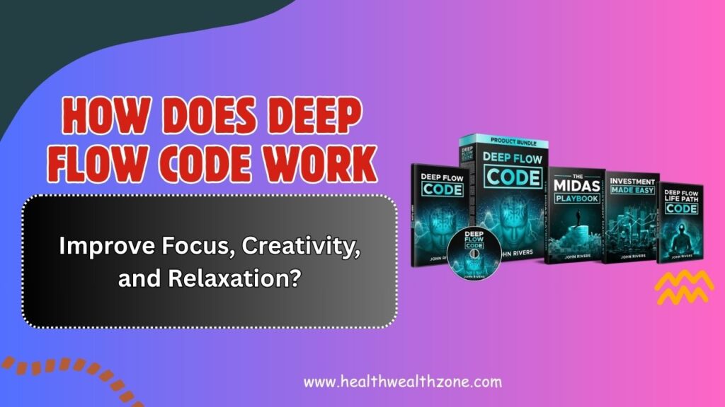 How-Does-Deep-Flow-Code-Work-to-Improve-Focus-Creativity-and-Relaxation.jpg