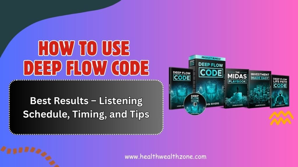 How-to-Use-Deep-Flow-Code-for-Best-Results-–-Listening-Schedule-Timing-and-Tips.jpg